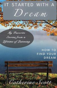 Cover image for It Started with a Dream: How to Find Your Dream
