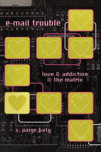 Cover image for e-mail trouble: love and addiction @ the matrix