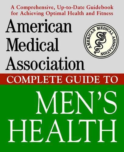 The American Medical Association Complete Guide to Men's Health