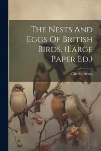 Cover image for The Nests And Eggs Of British Birds. (large Paper Ed.)