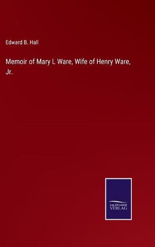 Cover image for Memoir of Mary L Ware, Wife of Henry Ware, Jr.