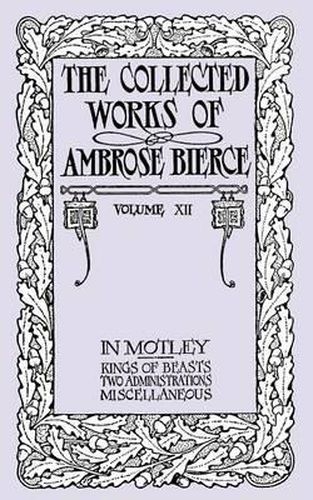 Cover image for The Collected Works of Ambrose Bierce, Volume XII: In Motley and Others