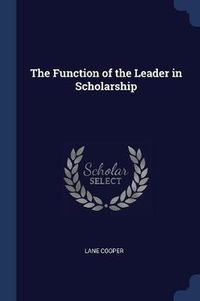 Cover image for The Function of the Leader in Scholarship