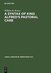 Cover image for A Syntax of King Alfred's Pastoral care