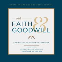 Cover image for With Faith and Goodwill: Chronicling the Canada-U.S. Friendship