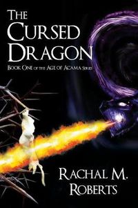 Cover image for The Cursed Dragon - Book One of the Age of Acama Series