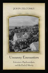 Cover image for Uncanny Encounters: Literature, Psychoanalysis, and the End of Alterity