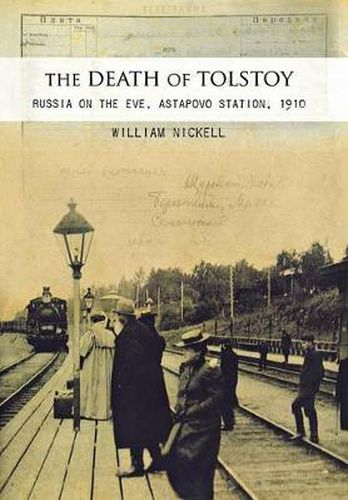 Cover image for The Death of Tolstoy: Russia on the Eve, Astapovo Station, 1910