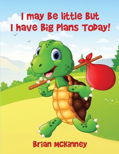 Cover image for I May Be Little But I Have Big Plans Today!