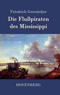 Cover image for Die Flusspiraten des Mississippi: Aus dem Waldleben Amerikas