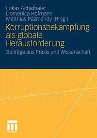 Cover image for Korruptionsbekampfung als globale Herausforderung: Beitrage aus Praxis und Wissenschaft