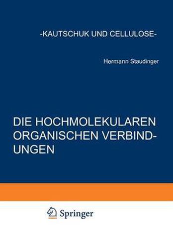 Die Hochmolekularen Organischen Verbindungen: Kautschuk Und Cellulose