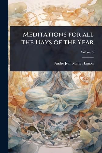 Cover image for Meditations for all the Days of the Year