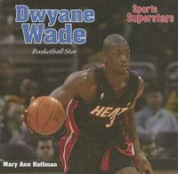 Cover image for Dwyane Wade: Basketball Star