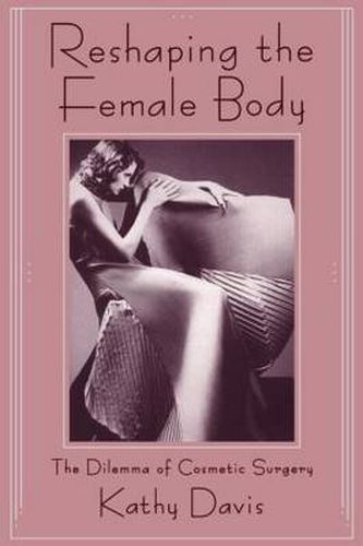 Cover image for Reshaping the Female Body: The Dilemma of Cosmetic Surgery