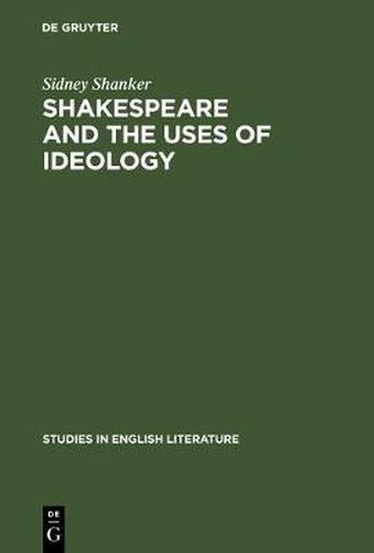 Cover image for Shakespeare and the Uses of Ideology