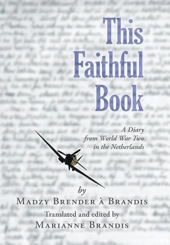 Cover image for This Faithful Book: A Diary from World War Two in the Netherlands