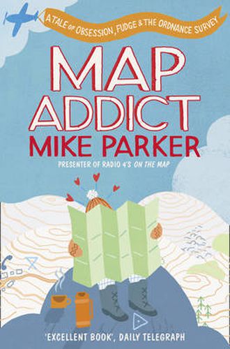 Map Addict: A Tale of Obsession, Fudge & the Ordnance Survey