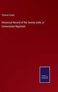 Cover image for Historical Record of the twenty-sixth, or Cameronian Regiment