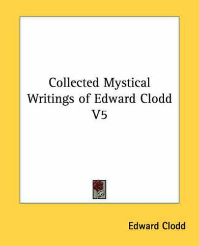 Cover image for Collected Mystical Writings of Edward Clodd V5