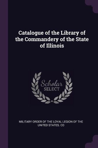 Cover image for Catalogue of the Library of the Commandery of the State of Illinois
