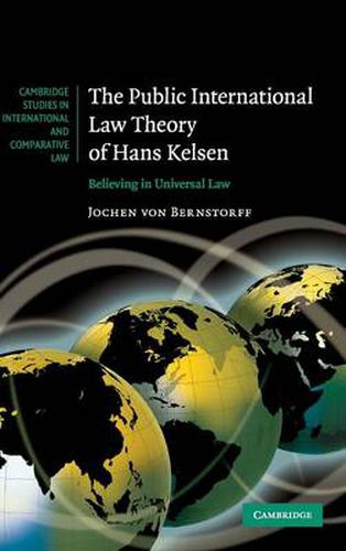 The Public International Law Theory of Hans Kelsen: Believing in Universal Law