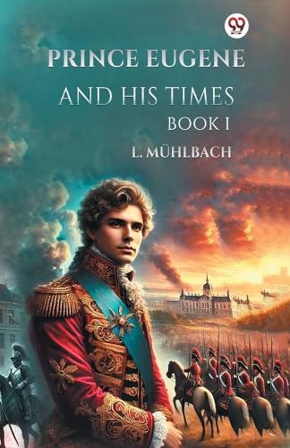 Cover image for Prince Eugene and His Times Book I