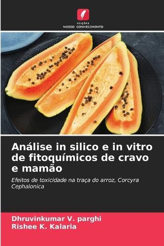 Cover image for Analise in silico e in vitro de fitoquimicos de cravo e mamao
