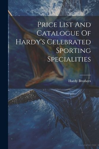 Cover image for Price List And Catalogue Of Hardy's Celebrated Sporting Specialities