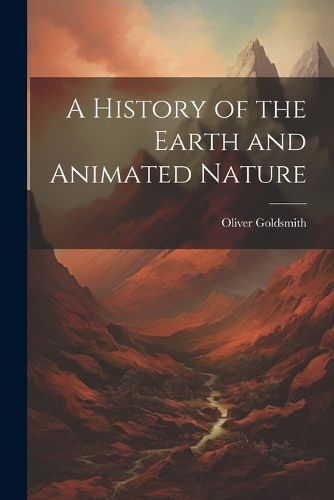 Cover image for A History of the Earth and Animated Nature