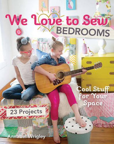 Cover image for We Love to Sew - Bedrooms: 23 Projects * Cool Stuff for Your Space