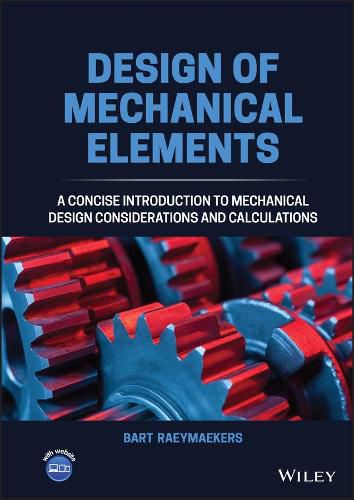 Cover image for Design of Mechanical Elements: A Concise Introduction to Mechanical Design Considerations and Calculations