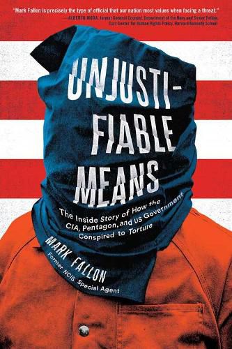 Cover image for Unjustifiable Means: The Inside Story of How the CIA, Pentagon, and US Government Conspired to Torture