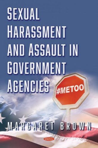 Sexual Harassment and Assault in Government Agencies