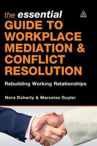 Cover image for The Essential Guide to Workplace Mediation and Conflict Resolution: Rebuilding Working Relationships