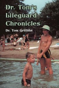 Cover image for Dr. Tom's Lifeguard Chronicles