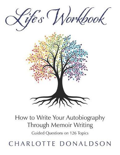 Cover image for Life's Workbook: How To Write Your Autobiography Through Memoir Writing