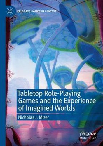 Cover image for Tabletop Role-Playing Games and the Experience of Imagined Worlds