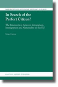 Cover image for In Search of the Perfect Citizen?: The Intersection between Integration, Immigration and Nationality in the EU
