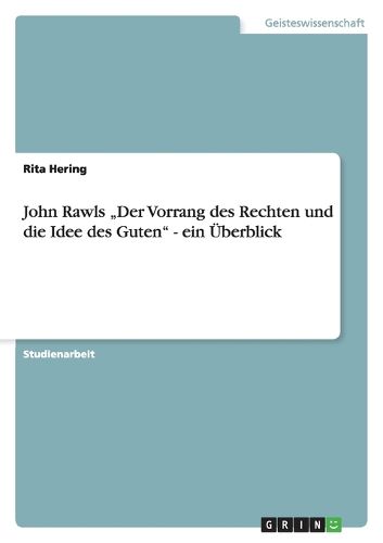 Cover image for John Rawls  Der Vorrang des Rechten und die Idee des Guten - ein UEberblick