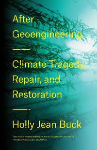 Cover image for After Geoengineering: Climate Tragedy, Repair, and Restoration