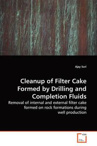 Cover image for Cleanup of Filter Cake Formed by Drilling and Completion Fluids