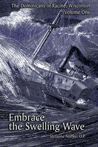 Cover image for The Dominicans of Racine, Wisconsin: Volume One: Embrace the Swelling Wave