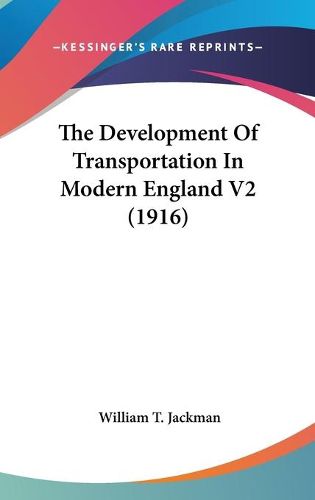 Cover image for The Development of Transportation in Modern England V2 (1916)