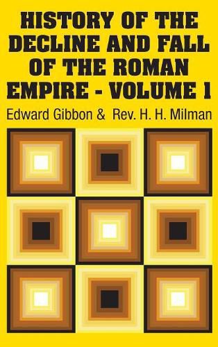 History of the Decline and Fall of the Roman Empire - Volume 1