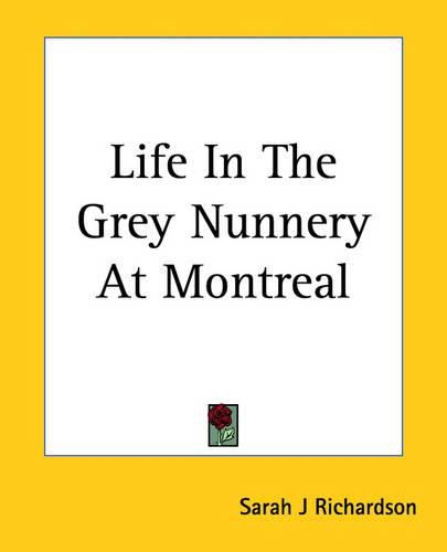 Life In The Grey Nunnery At Montreal