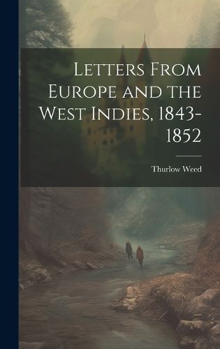 Cover image for Letters From Europe and the West Indies, 1843-1852