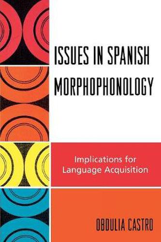 Cover image for Issues in Spanish Morphophonology: Implications for Language Acquisition