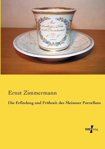 Cover image for Die Erfindung und Fruhzeit des Meissner Porzellans