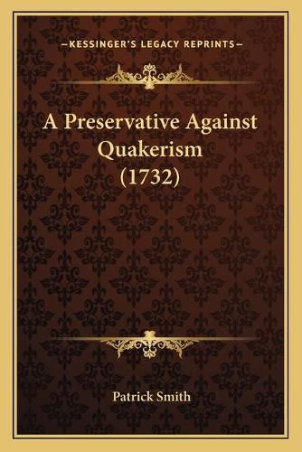 Cover image for A Preservative Against Quakerism (1732)